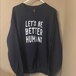 Gildan Blue Crewneck Sweatshirt Let's Be Better Humans